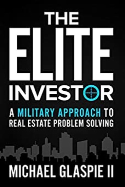 The Elite Investor: A Military Approach to Real Estate Problem Solving